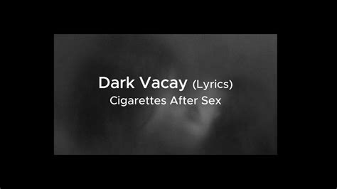 Cigarettes After Sex Dark Vacay Lyrics Youtube