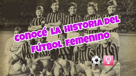 HISTORIA del fútbol FEMENINO Te contamos cómo surgió YouTube