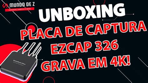 Placa De Captura EZCAP 326 Vale A Pena PRIMEIRO VIDEO 4K DO CANAL