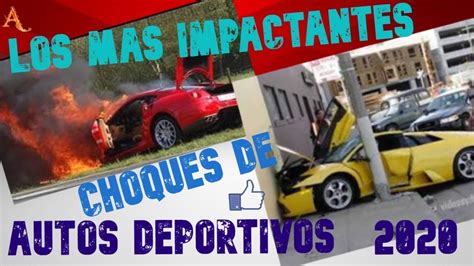 Choques De Autos Deportivos Los Mas Impactantes Choques Youtube