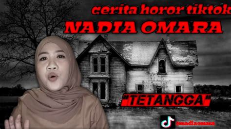 Nadia Omara Tiktokviral Cerita Horor Ceritahorrorstory