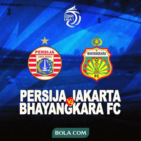 Prediksi Persija Vs Bhayangkara FC Di BRI Liga 1 Bisa Tampil Jos