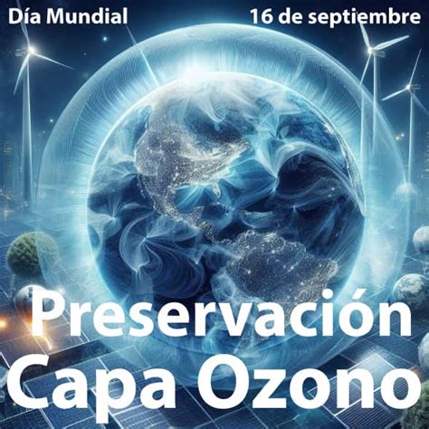 D A Internacional Preservaci N De La Capa De Ozono D As Mundiales