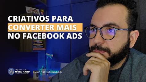 Estrat Gia De Criativos Que Convertem No Facebook Ads Youtube