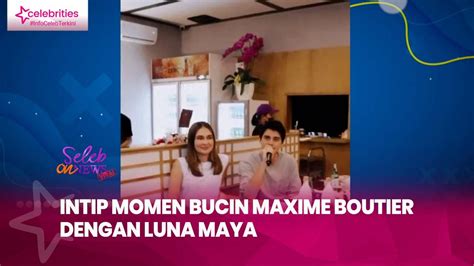 Intip Momen Bucin Maxime Boutier Dengan Luna Maya Video Dailymotion