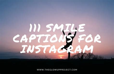 111 Smile Captions For Instagram - The Glow Up Project