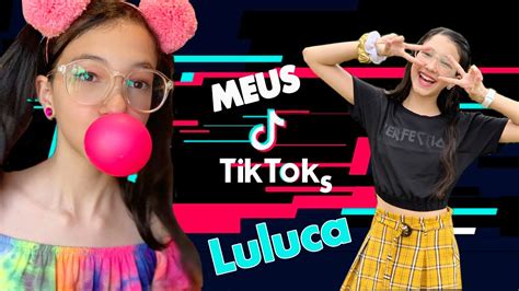 Melhores Tik Tok Da Luluca 1 Luluca Youtube