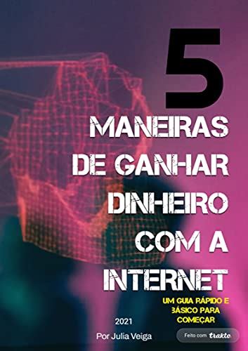 As 5 Melhores Formas De Ganhar Dinheiro Internet E Os 15 Maiores Sites