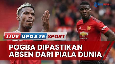 Kabar Buruk Buat Timnas Prancis Paul Pogba Dipastikan Absen Tampil