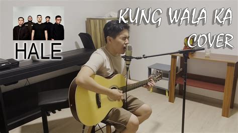 Kung Wala Ka by Hale (Emotional Cover) - YouTube