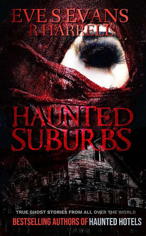 Haunted Suburbs True Ghost Stories From All Over The World By Eve S Evans Goodreads