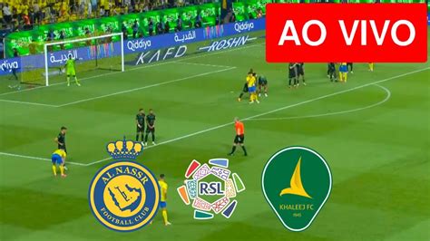 Al Nassr X Al Khaleej Ao Vivo Imagens Campeonato Saudita