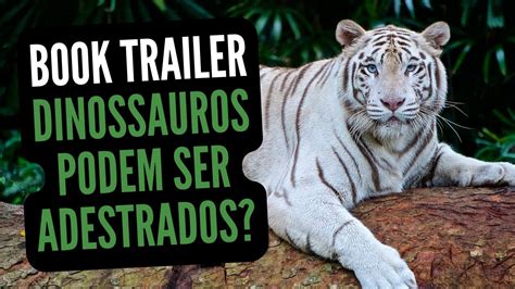 Book Trailer Do Livro Dinossauros Podem Ser Adestrados Henning