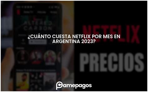 Cu Nto Cuesta Netflix Por Mes En Argentina Actualizado