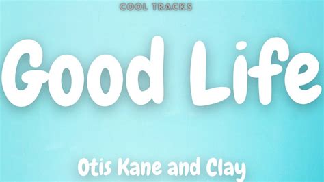 Otis Kane CLAY Good Life Audio YouTube