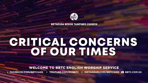 Critical Concerns Of Our Times Senior Pastor Chua Seng Lee July 1