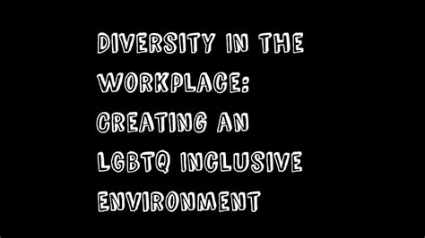 Diversity In The Workplace Creating An Lgbtq Inclusive Environment By Asia Sullivan