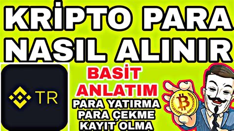 KRİPTO PARA NASIL ALINIR BİNANCE TR NASIL KULLANILIR PARA YATIRMA