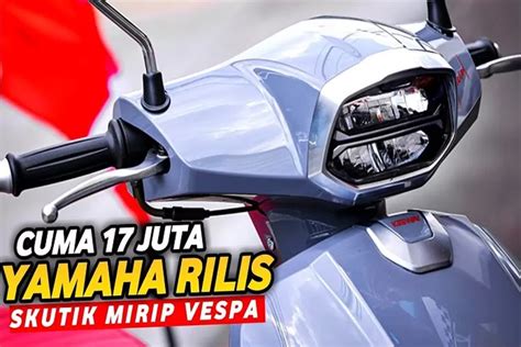 Dijamin Ngiler Yamaha Rilis Motor Skutik Retro Mirip Vespa User Honda