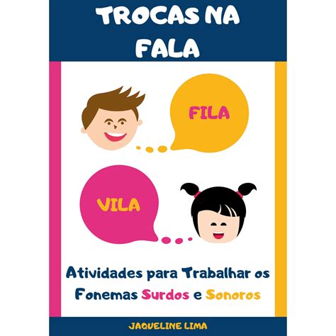 TROCAS NA FALA Atividades Para Trabalhar Os Fonemas Surdos E Sonoros