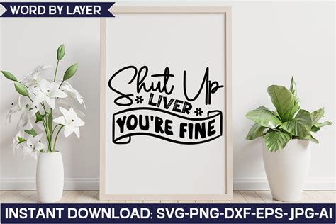 Shut Up Liver You Re Fine Svg Design Graphic By Svghouse · Creative Fabrica