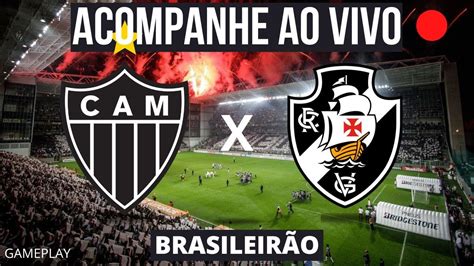 Atl Tico Mg X Vasco Da Gama Ao Vivo Imagens Brasileir O