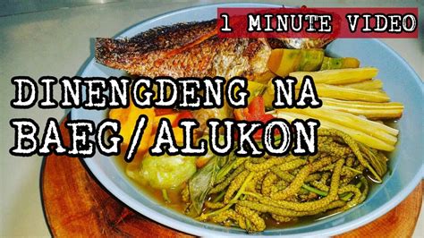 1 Minute Video Dinengdeng With Fried Tilapia Baegalukon Bunga Ng Malunggay Atbp Youtube