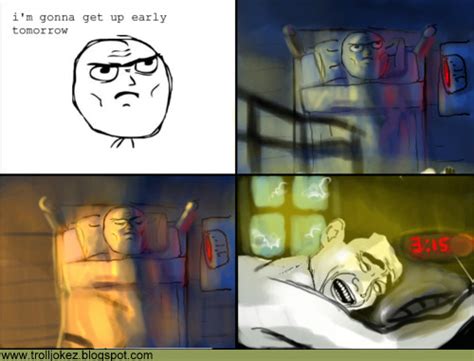 Here You Will Find Many Troll Jokes Meme Comic Getting Up Early