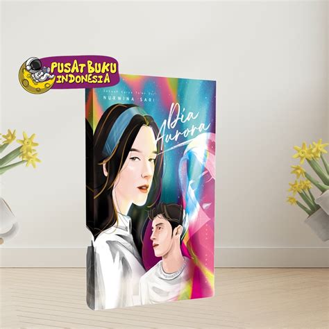 Jual Buku Bacaan Novel Remaja Dia Aurora Nur Wyna Best Seller Original