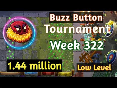 PVZ2 Arena Buzz Button Tournament 1 44 Millions Week 322 Using Low