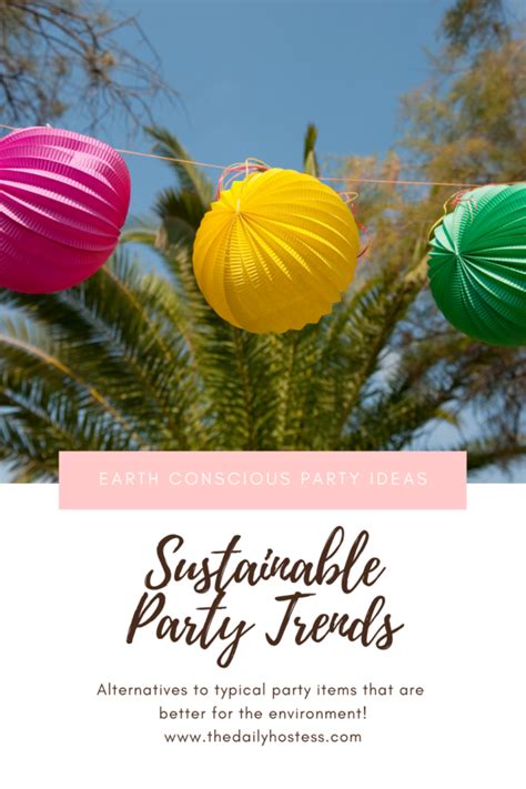 Sustainable Party Trends That Are Better For The Environment The Daily Hostess Eco Friendly