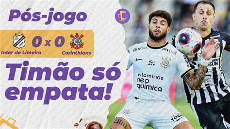 Pós jogo Corinthians só empata em jogo feio contra Inter de Limeira