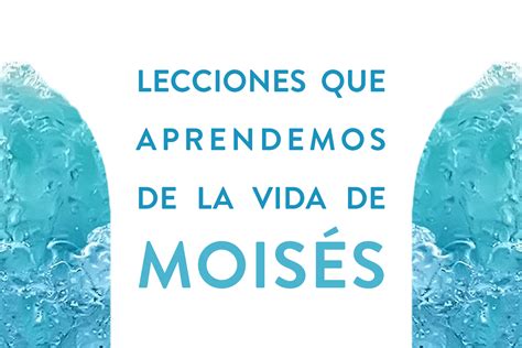 Lecciones que aprendemos de la vida de Moisés