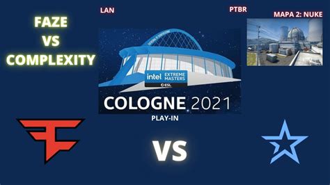 FAZE VS COMPLEXITY NUKE MAPA 2 PTBR IEM COLOGNE 2021 PLAY IN