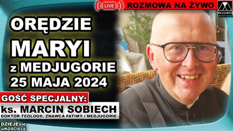 ORĘDZIE MARYI Z MEDJUGORIE 25 MAJA 2024 ks Marcin Sobiech