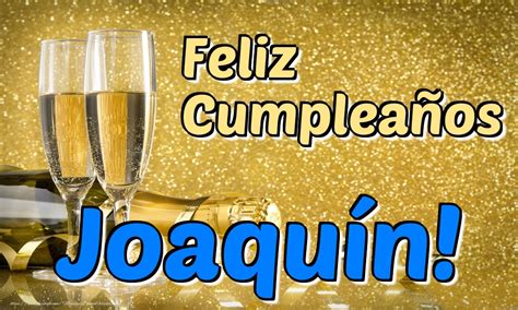 Joaquín Felicitaciones de cumpleaños mensajesdeseosfelicitaciones