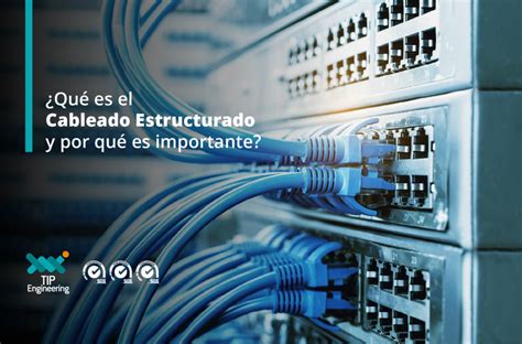 Qu Es El Cableado Estructurado Y Por Qu Es Importante Tip Engineer