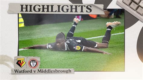 Highlights Watford Middlesbrough Sky Bet Championship