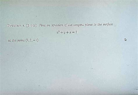 Solved Problem 4 8 Pts Find The Equation Of The Tangent Plane To The Surface 22 3 2 3