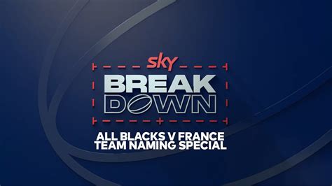 The Breakdown Special All Blacks V France Team Naming Discussion