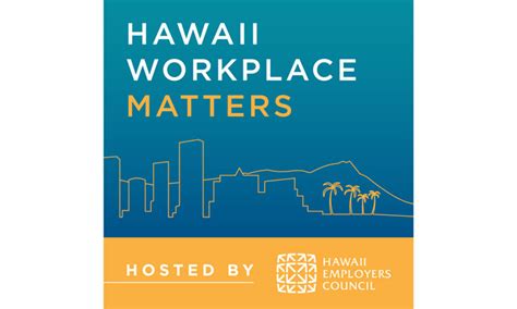 Hawaii Employers Council Listen To Hawaii Employers Councils New Podcast Hawaii Workplace