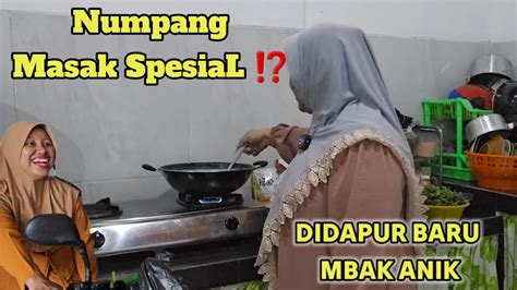 Spesial Numpang Masak Didapur Baru Mbak Anik Youtube