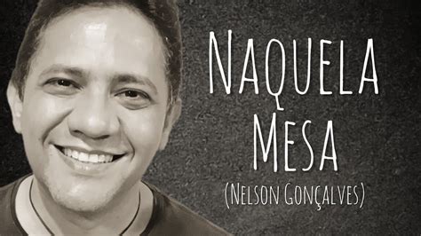 Naquela Mesa Nelson Gonçalves YouTube