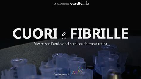 Cuori E Fibrille Il Documentario Sull Amiloidosi Cardiaca Da