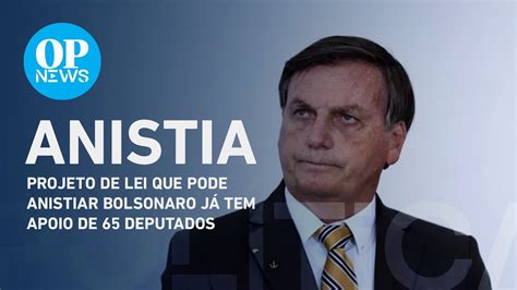 Projeto Que Pode Anistiar Bolsonaro J Tem Apoio De Deputados O