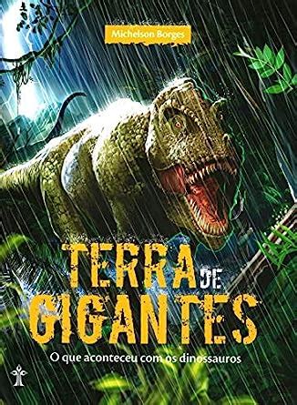 Terra De Gigantes O Que Aconteceu Os Dinossauros