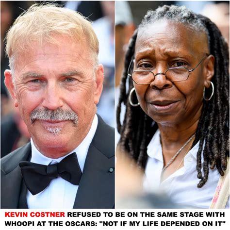 Kevin Costner Refused To Be On The Same Stage With Whoopi Goldberg At