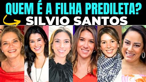 QUEM É A FILHA PREDILETA DE SILVIO SANTOS Conheça as 6 filhas do