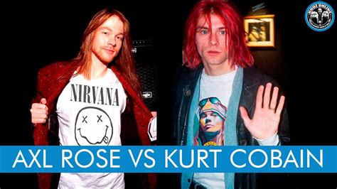 Axl Rose Vs Kurt Cobain Youtube