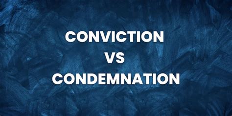 Conviction Vs Condemnation Difference Wise